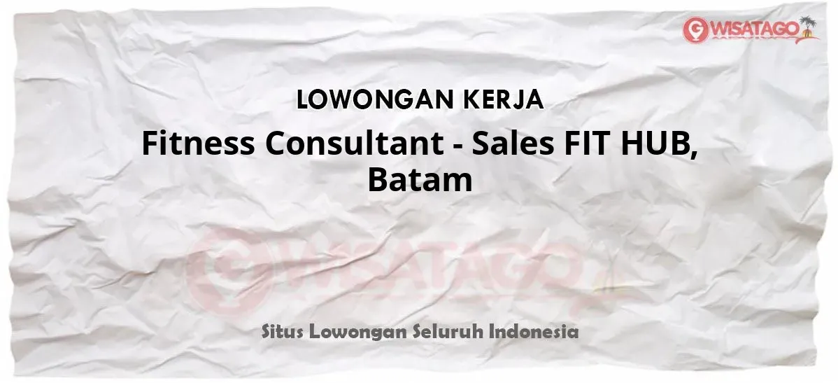 Fitness Consultant - Sales FIT HUB, Batam