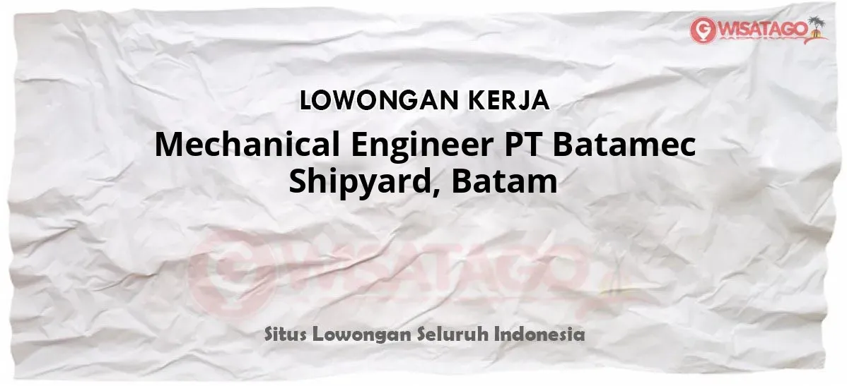 Mechanical Engineer PT Batamec Shipyard, Batam