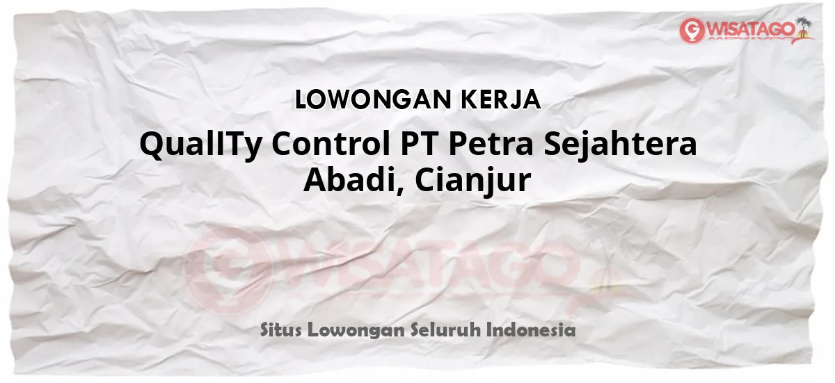 QualITy Control PT Petra Sejahtera Abadi, Cianjur