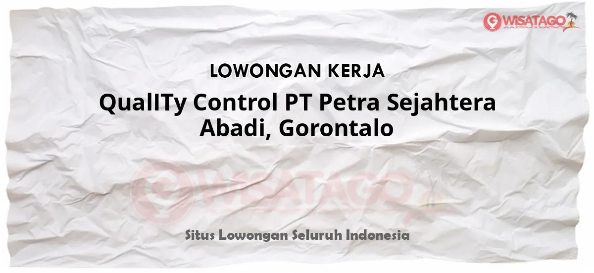 QualITy Control PT Petra Sejahtera Abadi, Gorontalo